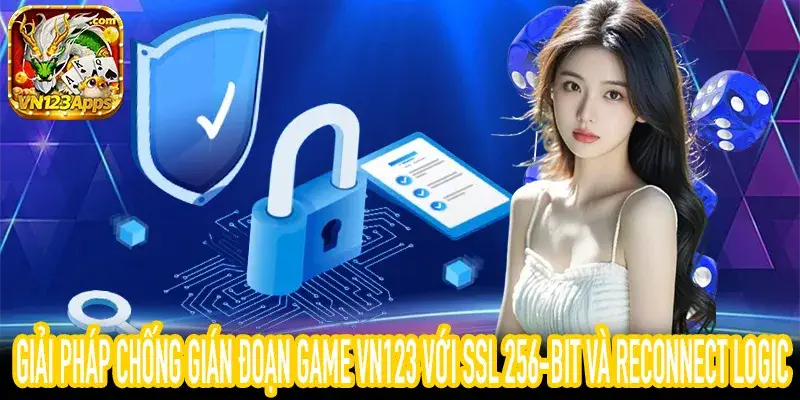 VN123 Apps bảo mật SSL 256-bit và khôi phục trạng thái Game VN123