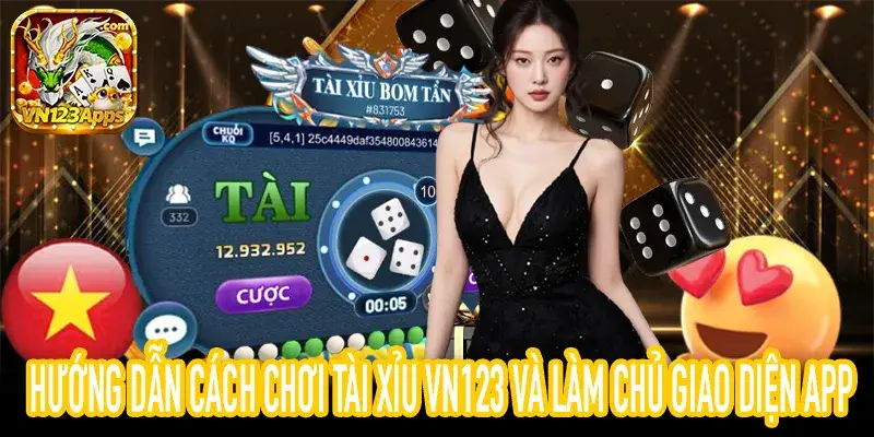 Giao diện Cách chơi Tài Xỉu VN123 chính thức tại VN123Apps.com