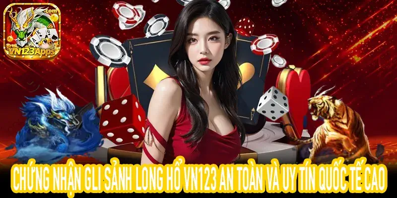 Long Hổ VN123 cam kết bảo mật và chơi có trách nhiệm năm 2026