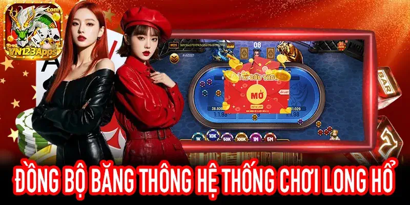 Công nghệ đồng bộ giúp Chơi Long Hổ mượt mà ổn định