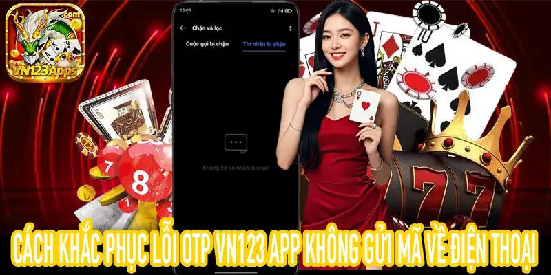 Mẹo sửa lỗi OTP VN123 App hiệu quả cho người dùng mới nhất