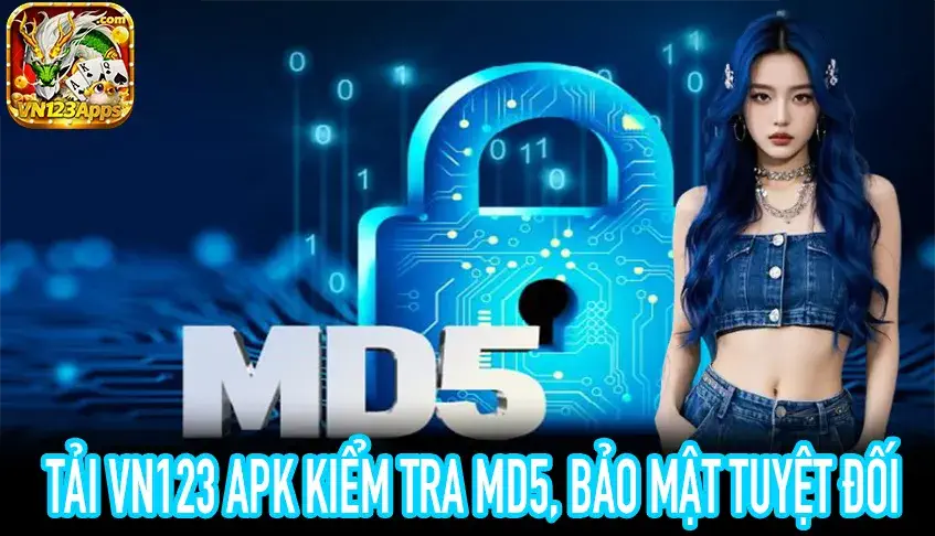 Tải VN123 APK Android, kiểm tra MD5, đảm bảo an toàn dữ liệu