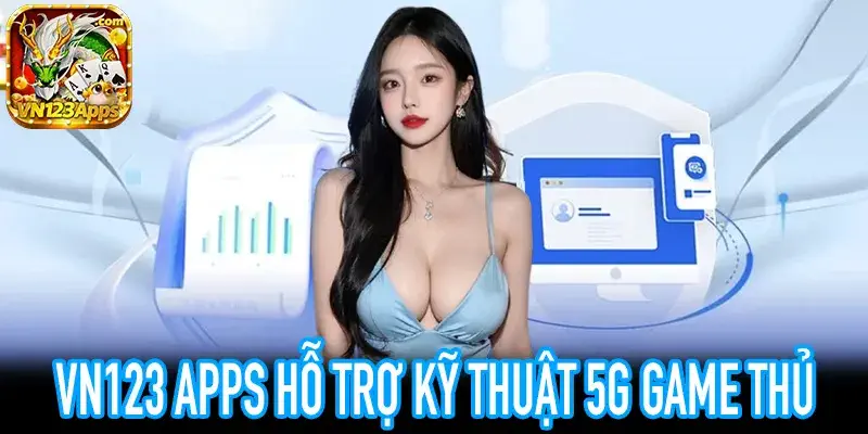 Hướng dẫn Miễn Trừ Trách Nhiệm VN123 Apps tối ưu kết nối 5G