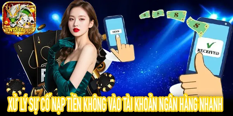 Cách giải quyết nạp tiền không vào hiệu quả nhất