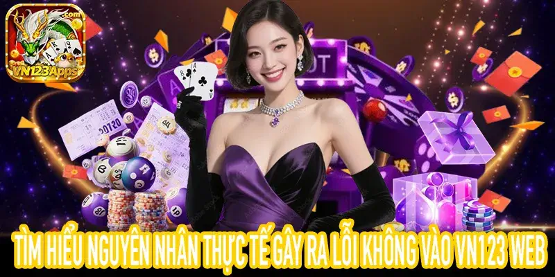Sơ đồ phân tích lý do người chơi gặp Lỗi không vào VN123 Web