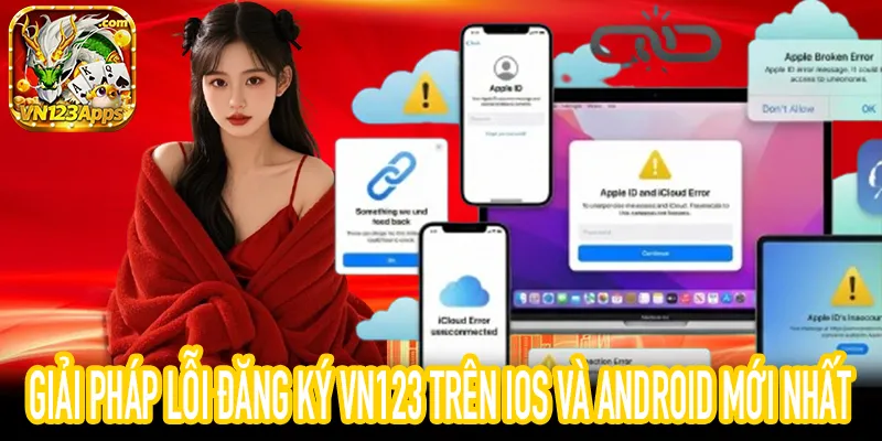 lỗi đăng ký VN123 iPhone Android lỗi chứng chỉ app