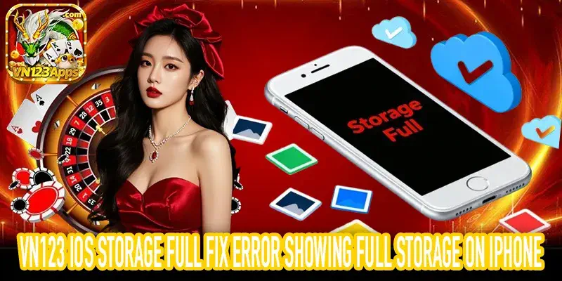 VN123 iOS storage full fix hiển thị lỗi đầy bộ nhớ iPhone