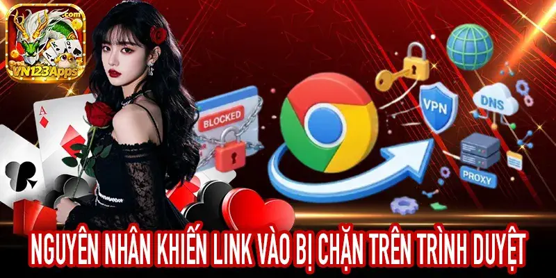 Nguyên Nhân Khiến Link Vào Bị Chặn Trên Trình Duyệt