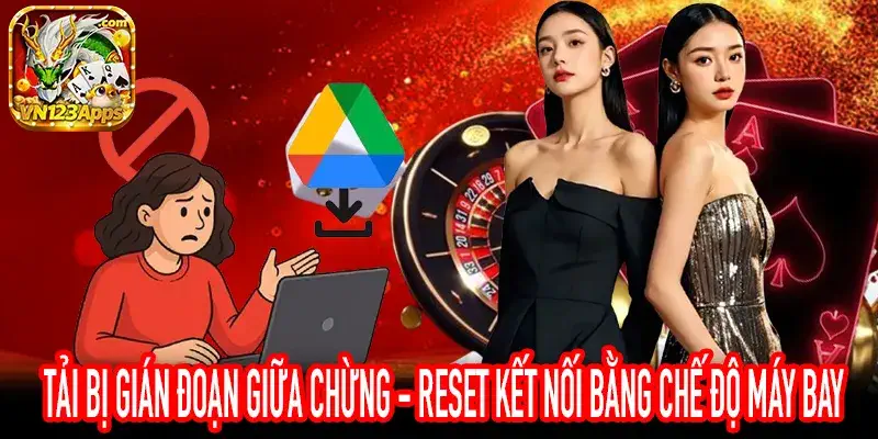 tải bị gián đoạn reset kết nối chế độ máy bay airplane mode