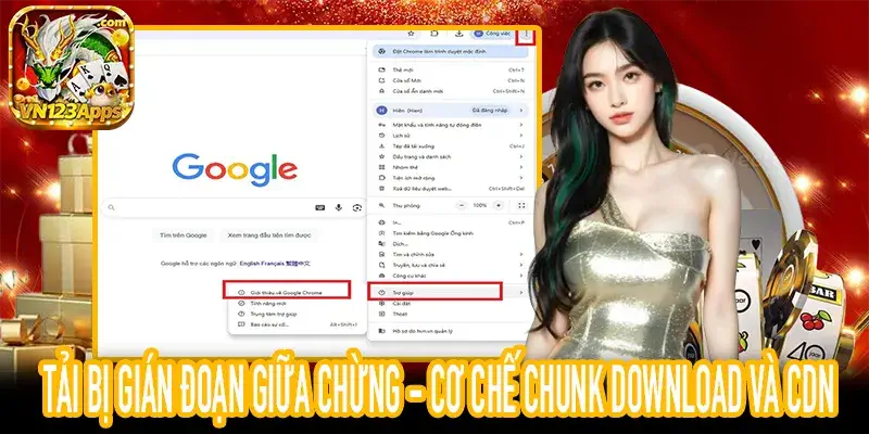 tải bị gián đoạn cơ chế chunk download cdn edge node