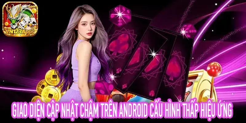 Android Gây Ra Giao Diện Cập Nhật Chậm Và Frame Drop